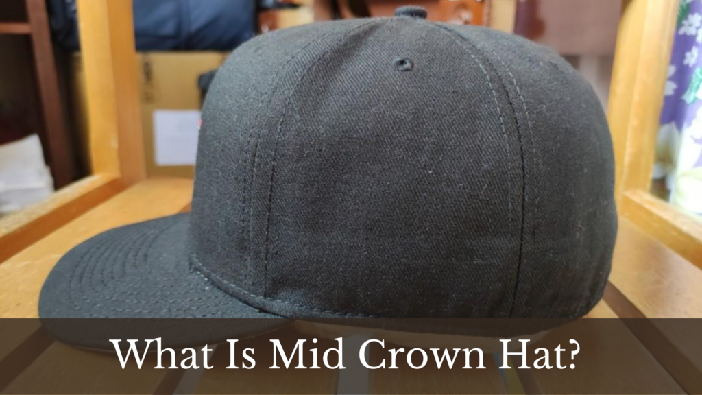 What Is Mid Crown Hat