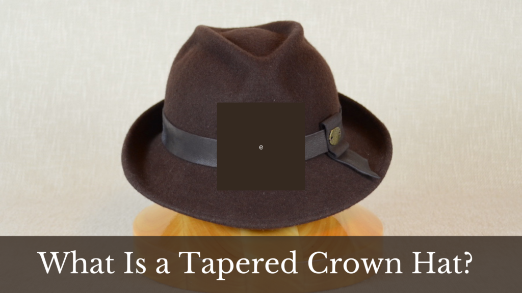 What is a Tapered Crown Hat