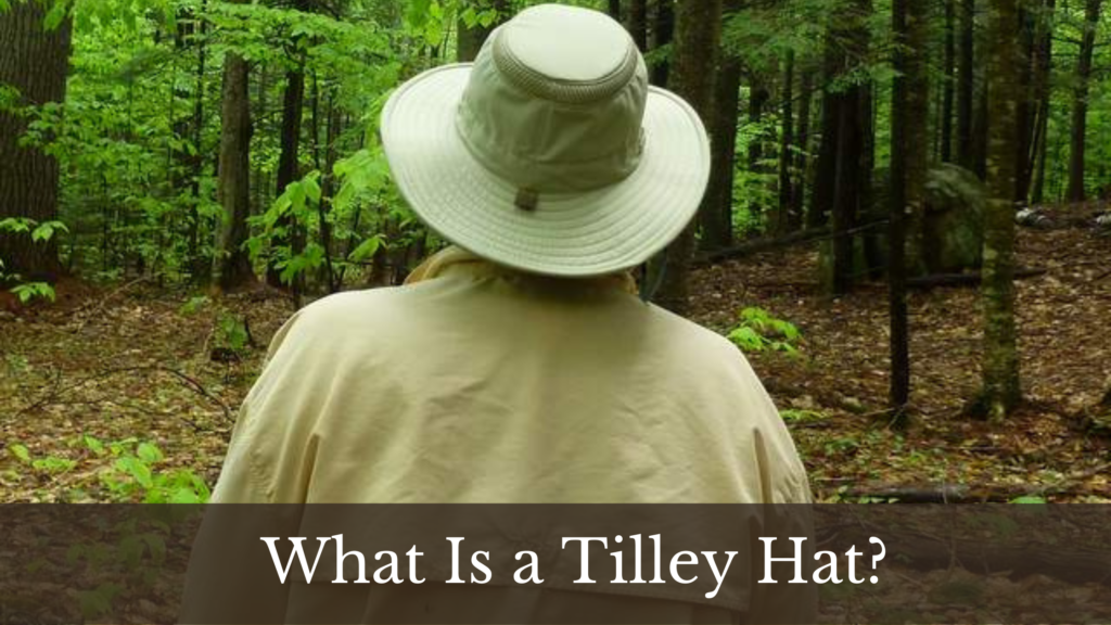 What is a Tilley Hat?